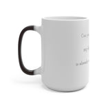 Can you try me tomorrow...my bullshit tolerance is already over the LIMIT for today! - Color Changing Mug