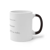 Can you try me tomorrow...my bullshit tolerance is already over the LIMIT for today! - Color Changing Mug