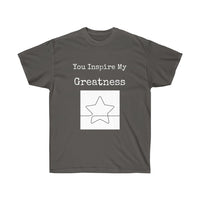 You Inspire My Greatness Unisex Ultra Cotton Tee