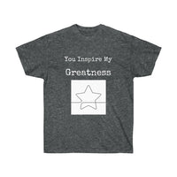 You Inspire My Greatness Unisex Ultra Cotton Tee