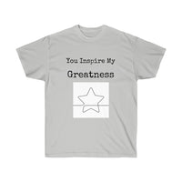 You Inspire My Greatness Unisex Ultra Cotton Tee