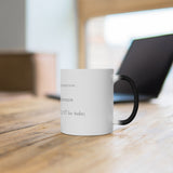 Can you try me tomorrow...my bullshit tolerance is already over the LIMIT for today! - Color Changing Mug