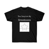 You Inspire My Greatness Unisex Ultra Cotton Tee