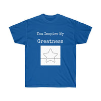 You Inspire My Greatness Unisex Ultra Cotton Tee