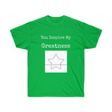 You Inspire My Greatness Unisex Ultra Cotton Tee