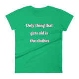 Only thing that gets old is the clothes T-Shirt