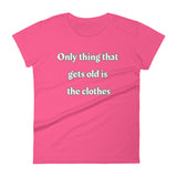 Only thing that gets old is the clothes T-Shirt